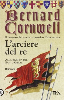 L'arciere del re - Lidia Perria, Bernard Cornwell