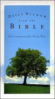 Daily Wisdom from the Bible: Encouragement for Every Day - Dan R. Dick, Nancy Dick