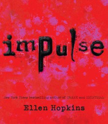 Impulse - Ellen Hopkins, Laura Flanagan, Jeremy Guskin, Steve Coombs