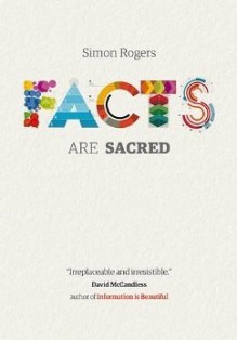 Facts Are Sacred. Simon Rogers - Simon Rogers