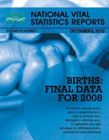 National Vital Statistics Reports Volume 59, Number 1 Birth: Final Data for 2008 - Centers for Disease Control and Prevention