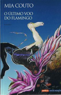 O Último Voo Do Flamingo - Mia Couto