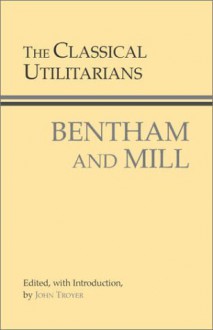 The Classical Utilitarians: Bentham and Mill - Jeremy Bentham