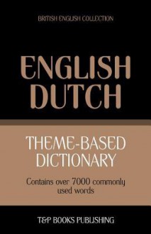 Theme-Based Dictionary British English-Dutch - 7000 Words - Andrey Taranov