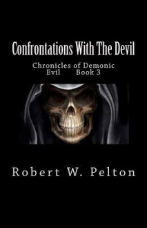 Confrontations With The Devil! - Robert W. Pelton