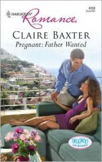 Pregnant: Father Wanted - Claire Baxter