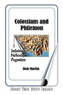 Colossians and Philemon - Bob Martin