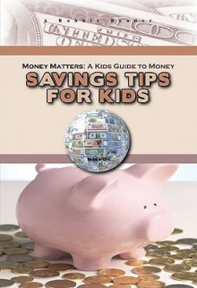 Savings Tips for Kids - Tamra B. Orr