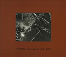 Ansel Adams at 100 - John Szarkowski