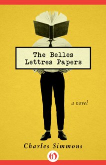 The Belles Lettres Papers: A Novel - Charles Simmons