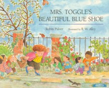 Mrs. Toggle's Beautiful Blue Shoe - Robin Pulver