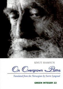 On Overgrown Paths - Knut Hamsun, Sverre Lyngstad