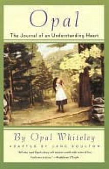 Opal: The Journal of an Understanding Heart - Opal Whiteley