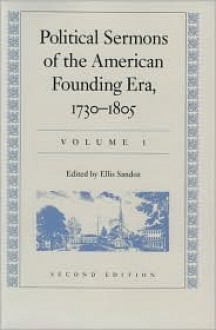 Political Sermons of the American Founding Era, 1730-1805 - Ellis Sandoz, Sandoz