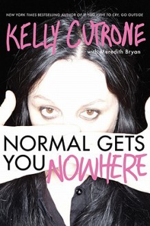 Normal Gets You Nowhere - Kelly Cutrone, Meredith Bryan