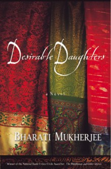 Desirable Daughters: A Novel - Bharati Mukherjee