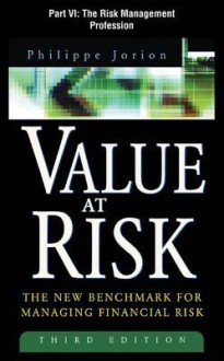 Value at Risk, Part VI - The Risk Management Profession - Philippe Jorion