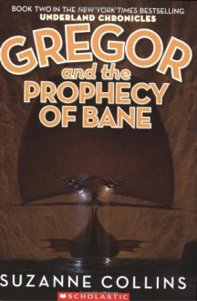 Gregor and the Prophecy of Bane (The Underland Chronicles, Book 2) - Suzanne Collins