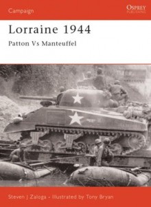 Lorraine 1944: Patton Vs Manteuffel - Steven J. Zaloga