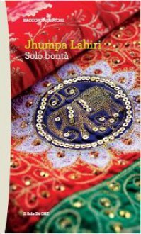 Solo bontà - Jhumpa Lahiri, Federica Oddera