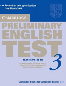 Cambridge Preliminary English Test 3 Teacher's Book: Examination Papers from University of Cambridge ESOL Examinations: English for Speakers of Other Languages - Cambridge University Press