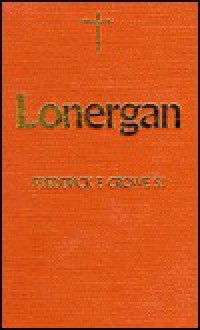 Lonergan - Frederick E. Crowe, S.J.