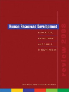 Human Resources Development Review 2008: Education, Employment and Skills in South Africa - Andre Kraak, Karen Press