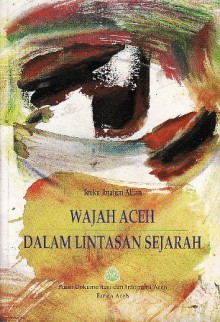 Wajah Aceh dalam Lintasan Sejarah - Teuku Ibrahim Alfian