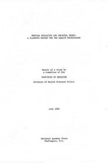 Medical Education and Societal Needs: A Planning Report for Health Professions - Division of Health Sciences Policy