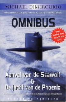 Aanval van de Seawolf & De jacht van de Phoenix omnibus - Michael DiMercurio, Jan Smit