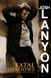 Fatal Shadows (Adrien English Mystery, #1) - Josh Lanyon