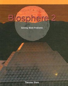 Biosphere 2: Solving Word Problems - Therese Shea