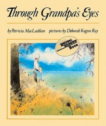 Through Grandpa's Eyes - Patricia MacLachlan, Deborah Kogan Ray