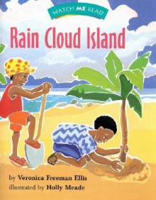 Watch Me Read: Rain Cloud Island - Veronica Freeman Ellis, Holly Meade