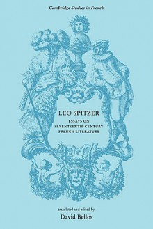 Leo Spitzer: Essays on Seventeenth-Century French Literature - Bellos, Michael Sheringham, Bellos