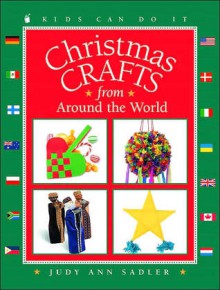 Christmas Crafts from around the World (Kids Can Do It) - Judy Ann Sadler, June Bradford