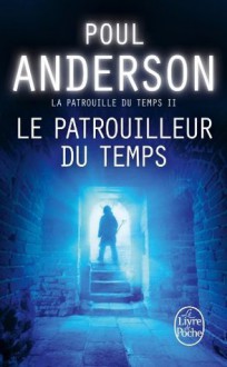 Le Patrouilleur du Temps (La Patrouille du Temps, #2) - Poul Anderson