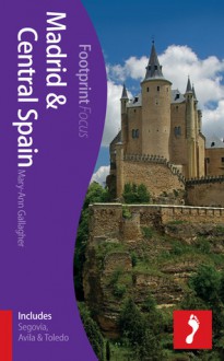 Footprint Focus: Madrid & Central Spain - Mary-Ann Gallagher