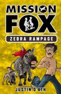 Zebra Rampage: : Mission Fox Book 5 - Justin D'Ath, Heath McKenzie