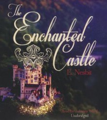 The Enchanted Castle - E. Nesbit, Johanna Ward