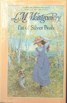 Pat of Silver Bush - L.M. Montgomery