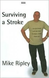 Surviving a Stroke: Recovering and Adjusting to Living with Hypertension - Mike Ripley, Richard Craze, Roni Jay