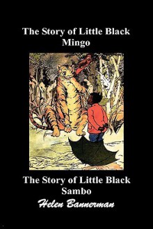 The Story of Little Black Mingo and the Story of Little Black Sambo - Helen Bannerman