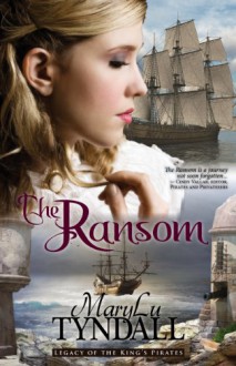 The Ransom (Legacy of the King's Pirates) - MaryLu Tyndall