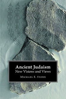 Ancient Judaism: New Visions And Views - Michael Edward Stone