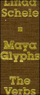 Maya Glyphs, the Verbs - Linda Schele