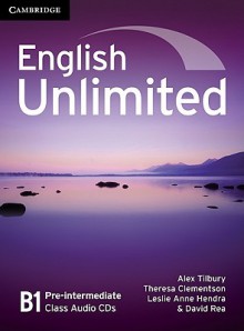 English Unlimited Pre-Intermediate, B1 - Alex Tilbury, Theresa Clementson, Leslie Anne Hendra, David Rea