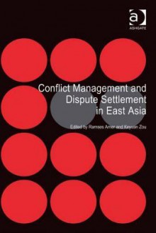 Conflict Management and Dispute Settlement in East Asia - Ramses Amer, Keyuan Zou