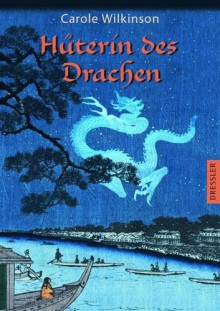 Hüterin des Drachen - Carole Wilkinson, Peter Knecht