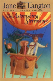 The Astonishing Stereoscope - Jane Langton